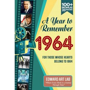Publishing, Wisdom Zones A Year to Remember 1964 Happy Birthday Book: The Year You Were Born or Got Married, The Painting Recreates of 1964 Celebrate Life's Milestones, ... Where History Comes Alive for Time Traveler) Publishing, Wisdom Zones A Year to Remember 1964 Happy Birthday Book: The Year You Were Born or Got Married, The Painting Recreates of 1964 Celebrate Life's Milestones, ... Where History Comes Alive for Time Traveler)