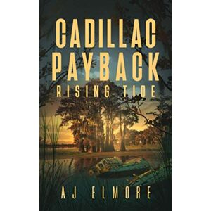 Elmore, AJ Cadillac Payback: Rising Tide Elmore, AJ Cadillac Payback: Rising Tide