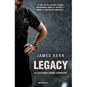 Kerr, James Legacy: lo que los all blacks pueden ensenarnos sobre el deporte y sobre la gestion de empresas, 15 lecciones sobre liderazgo / What the Blacks Can ... Business Management, 15 Lessons on Leadership Kerr, James Legacy: lo que los all blacks pueden ensenarnos sobre el deporte y sobre la gestion de empresas, 15 lecciones sobre liderazgo / What the Blacks Can ... Business Management, 15 Lessons on Leadership