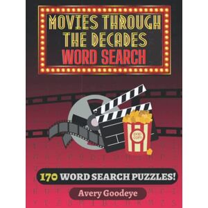 Avery Movies Through the Decades Word Search: 170 Word Searches for Adults (Larger Print Font, 18-19 pt & Hardback 8.25 x 11) Avery Movies Through the Decades Word Search: 170 Word Searches for Adults (Larger Print Font, 18-19 pt & Hardback 8.25 x 11)