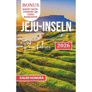 NOMURA, KALEN JEJU-INSELN Reiseführer: Malerische Küsten, versteckte Pfade, kulturelle Schätze, Wüstenabenteuer, lokale Aromen NOMURA, KALEN JEJU-INSELN Reiseführer: Malerische Küsten, versteckte Pfade, kulturelle Schätze, Wüstenabenteuer, lokale Aromen