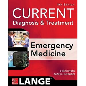 Stone, C. Keith CURRENT Diagnosis and Treatment Emergency Medicine, Eighth Edition (MEDICAL/DENISTRY) Stone, C. Keith CURRENT Diagnosis and Treatment Emergency Medicine, Eighth Edition (MEDICAL/DENISTRY)