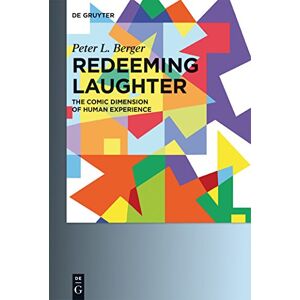Berger, Peter L. Redeeming Laughter: The Comic Dimension of Human Experience Berger, Peter L. Redeeming Laughter: The Comic Dimension of Human Experience