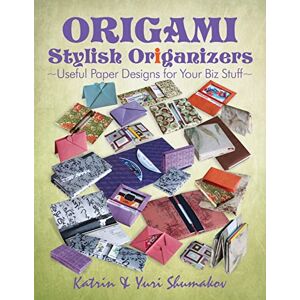 Shumakov, Katrin Origami Stylish Origanizers: Useful Paper Designs for Your Biz Stuff: Volume 2 (Origami Office) Shumakov, Katrin Origami Stylish Origanizers: Useful Paper Designs for Your Biz Stuff: Volume 2 (Origami Office)