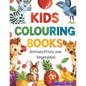 Altaf, Mr Hassaan Fun and Easy Coloring Book for Kids Ages 3-6: Simple and Cute Animals, Fruits and vegetables, and Everyday Objects to Color for Early Learning and Creativity Altaf, Mr Hassaan Fun and Easy Coloring Book for Kids Ages 3-6: Simple and Cute Animals, Fruits and vegetables, and Everyday Objects to Color for Early Learning and Creativity