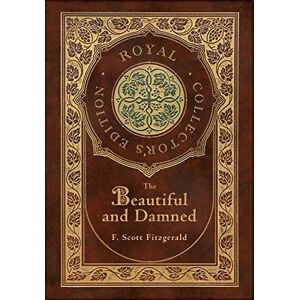 Scott The Beautiful and Damned (Royal Collector's Edition) (Case Laminate Hardcover with Jacket) Scott The Beautiful and Damned (Royal Collector's Edition) (Case Laminate Hardcover with Jacket)