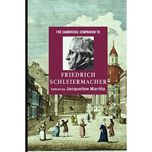 Mariña, Jacqueline The Cambridge Companion to Friedrich Schleiermacher (Cambridge Companions to Religion) Mariña, Jacqueline The Cambridge Companion to Friedrich Schleiermacher (Cambridge Companions to Religion)
