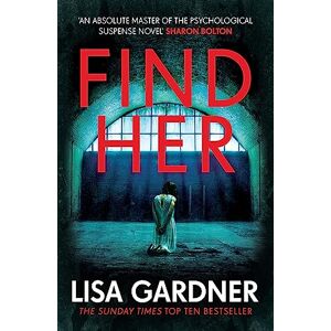 Gardner, Lisa Find Her: An absolutely gripping thriller from the international bestselling author (Detective D.D. Warren) Gardner, Lisa Find Her: An absolutely gripping thriller from the international bestselling author (Detective D.D. Warren)