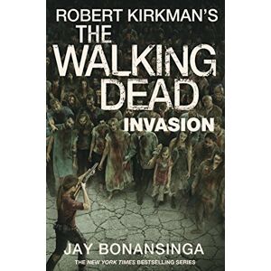 Bonansinga Invasion: The Walking Dead (The Walking Dead, 6) Bonansinga Invasion: The Walking Dead (The Walking Dead, 6)