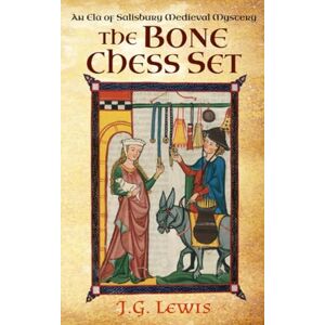 Lewis, J. G. The Bone Chess Set: An Ela of Salisbury Medieval Mystery: 5 (Ela of Salisbury Medieval Mysteries) Lewis, J. G. The Bone Chess Set: An Ela of Salisbury Medieval Mystery: 5 (Ela of Salisbury Medieval Mysteries)