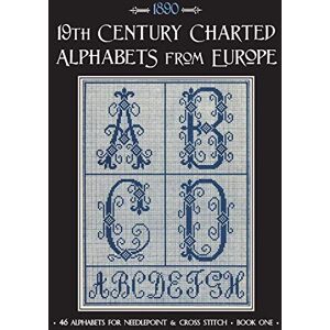 Johnson, Susan 19th Century Charted Alphabets from Europe: for Needlepoint & Cross Stitch Johnson, Susan 19th Century Charted Alphabets from Europe: for Needlepoint & Cross Stitch