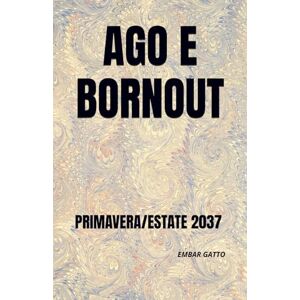 GATTO, EMBAR AGO E BORNOUT: PRIMAVERA/ESTATE 2037 (TAGLIA E PIANGI) GATTO, EMBAR AGO E BORNOUT: PRIMAVERA/ESTATE 2037 (TAGLIA E PIANGI)