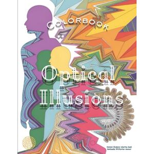 Neuner, Florian Optical Illusions – A Fascinating Adult Coloring Book of Mind Games and Visual Magic: 70 Brain-Bending Designs with Thought Pages Single-Sided ... Relief for Adults (Colorbook Coloring Books) Neuner, Florian Optical Illusions – A Fascinating Adult Coloring Book of Mind Games and Visual Magic: 70 Brain-Bending Designs with Thought Pages Single-Sided ... Relief for Adults (Colorbook Coloring Books)