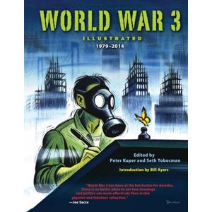 Peter Kuper World War 3 Illustrated : 1979-2014 Peter Kuper World War 3 Illustrated : 1979-2014