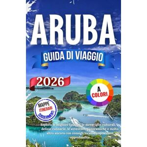 Nils, Jakob Aruba Guida Di Viaggio 2026: Esplora le migliori spiagge, le meraviglie culturali, le delizie culinarie, le avventure panoramiche e molto altro ancora con consigli locali e conoscenze approfondite Nils, Jakob Aruba Guida Di Viaggio 2026: Esplora le migliori spiagge, le meraviglie culturali, le delizie culinarie, le avventure panoramiche e molto altro ancora con consigli locali e conoscenze approfondite