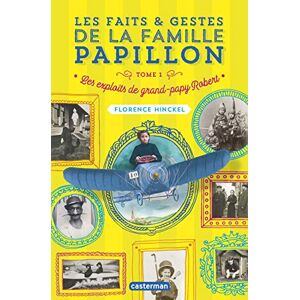Hinckel, Florence Les faits et gestes de la famille papillon: Les exploits de grand-papy Robert (1) Hinckel, Florence Les faits et gestes de la famille papillon: Les exploits de grand-papy Robert (1)