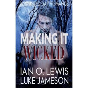 Lewis, Ian O Making It Wicked: 8 Lewis, Ian O Making It Wicked: 8