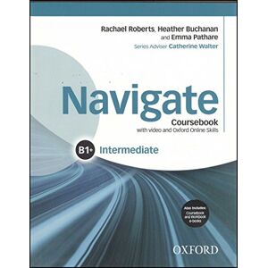 Roberts Navigate: Intermediate B1+: Coursebook, e-book and Oxford Online Skills Program Roberts Navigate: Intermediate B1+: Coursebook, e-book and Oxford Online Skills Program