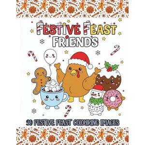 Colour, Lines Of Festive Feast Friends: A Jolly Holiday Food Colouring Book: Cute and Cozy Christmas Colouring Fun for All Ages Colour, Lines Of Festive Feast Friends: A Jolly Holiday Food Colouring Book: Cute and Cozy Christmas Colouring Fun for All Ages