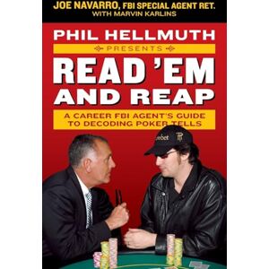 Navarro, Joe PHIL HELLMUTH PRESENTS READ: A Career FBI Agent's Guide to Decoding Poker Tells Navarro, Joe PHIL HELLMUTH PRESENTS READ: A Career FBI Agent's Guide to Decoding Poker Tells