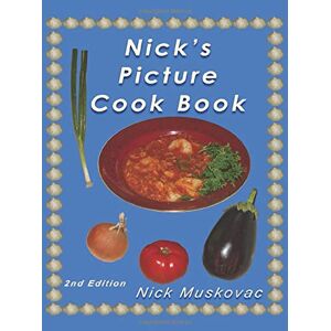 Muskovac, Mr. Nicholas Nicks Picture Cook Book 2nd Edition Muskovac, Mr. Nicholas Nicks Picture Cook Book 2nd Edition