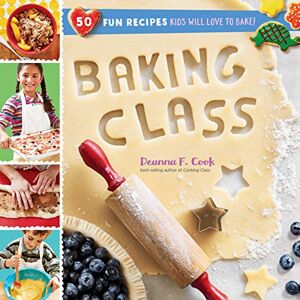F. Cook, Deanna Baking Class: 50 Fun Recipes Kids Will Love to Bake! (Cooking Class) F. Cook, Deanna Baking Class: 50 Fun Recipes Kids Will Love to Bake! (Cooking Class)