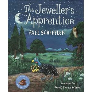 Scheffler, Axel The Jeweller's Apprentice: A heartwarming fairy tale about learning from your mistakes, from The Gruffalo illustrator Scheffler, Axel The Jeweller's Apprentice: A heartwarming fairy tale about learning from your mistakes, from The Gruffalo illustrator