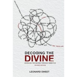 Sweet, Leonard Decoding the Divine: Unveiling the Sacred Through Semiotics Sweet, Leonard Decoding the Divine: Unveiling the Sacred Through Semiotics