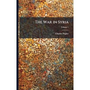 Napier, Charles The War in Syria Napier, Charles The War in Syria