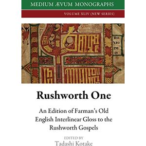 Kotake, Tadashi Rushworth One: An Edition of Farman's Old English Interlinear Gloss to the Rushworth Gospels (Oxford, Bodleian Library, MS Auct. D. 2.19) Kotake, Tadashi Rushworth One: An Edition of Farman's Old English Interlinear Gloss to the Rushworth Gospels (Oxford, Bodleian Library, MS Auct. D. 2.19)
