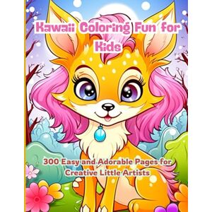 J. Sykes, Gary Kawaii Coloring Fun for Kids: 300 Easy and Adorable Pages for Creative Little Artists: Cute and Simple Coloring Pages for Boys and Girls — Perfect for Preschool and Kindergarten J. Sykes, Gary Kawaii Coloring Fun for Kids: 300 Easy and Adorable Pages for Creative Little Artists: Cute and Simple Coloring Pages for Boys and Girls — Perfect for Preschool and Kindergarten