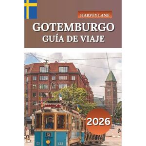 LANE, HARVEY GOTEMBURGO GUÍA DE VIAJE 2026: Explore la joya costera de Suecia, las principales atracciones, las experiencias gastronómicas locales y los consejos de viaje para quienes visitan por primera vez LANE, HARVEY GOTEMBURGO GUÍA DE VIAJE 2026: Explore la joya costera de Suecia, las principales atracciones, las experiencias gastronómicas locales y los consejos de viaje para quienes visitan por primera vez