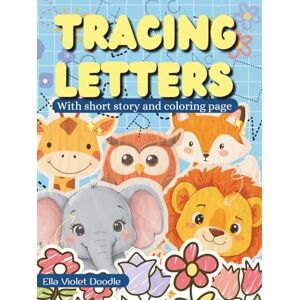 Doodle, Ella Violet Tracing book for kids: My First Animal Alphabet: Stories & Coloring Fun Doodle, Ella Violet Tracing book for kids: My First Animal Alphabet: Stories & Coloring Fun