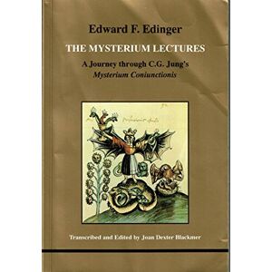 Edinger, Edward F. The Mysterium Lectures: A Journey Through C.G.Jung's Mysterium Coniunctionis (Studies in Jungian Psychology by Jungian Analysts) Edinger, Edward F. The Mysterium Lectures: A Journey Through C.G.Jung's Mysterium Coniunctionis (Studies in Jungian Psychology by Jungian Analysts)