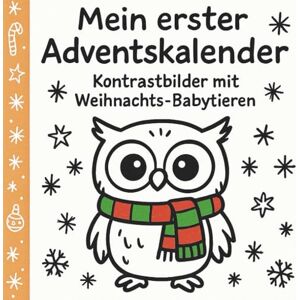 Hana, H. Mein erster Adventskalender – Kontrastbilder mit Weihnachts-Babytieren: Süße Babytier-Motive im festlichen Schwarz-Weiß-Look Hana, H. Mein erster Adventskalender – Kontrastbilder mit Weihnachts-Babytieren: Süße Babytier-Motive im festlichen Schwarz-Weiß-Look