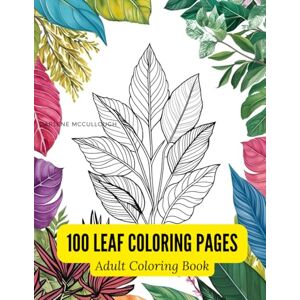 sang, kaifeng 100 Leaf Coloring Pages for Adults: Elegant Black & White Botanical Line Art Featuring Ginkgo, Maple, Fern and More: A Minimalist Nature Coloring Book ... — No Fill, No Shading, Pure White Backgrounds sang, kaifeng 100 Leaf Coloring Pages for Adults: Elegant Black & White Botanical Line Art Featuring Ginkgo, Maple, Fern and More: A Minimalist Nature Coloring Book ... — No Fill, No Shading, Pure White Backgrounds