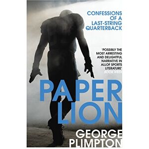 Plimpton, George Paper Lion: Confessions of a last-string quarterback Plimpton, George Paper Lion: Confessions of a last-string quarterback