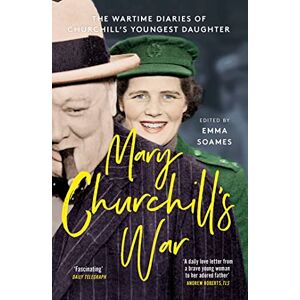 Soames, Emma Mary Churchill's War: The Wartime Diaries of Churchill's Youngest Daughter Soames, Emma Mary Churchill's War: The Wartime Diaries of Churchill's Youngest Daughter
