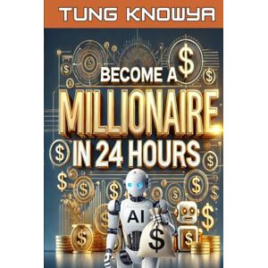 KnowYa, Tung Become a Millionaire in 24 Hours: 100+ AI Tools & Ideas for Everyone for Writing, Design & Services to Boost Productivity, Build Wealth & Live Your ... Human: Inside the Great AI Power Shift) KnowYa, Tung Become a Millionaire in 24 Hours: 100+ AI Tools & Ideas for Everyone for Writing, Design & Services to Boost Productivity, Build Wealth & Live Your ... Human: Inside the Great AI Power Shift)