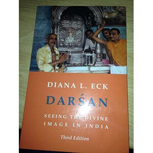 Eck, Diana Darsan – Seeing The Divine Image in India 3e (Translations from the Asian Classics (Paperback)) Eck, Diana Darsan – Seeing The Divine Image in India 3e (Translations from the Asian Classics (Paperback))