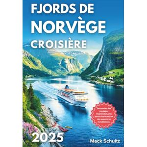 Schultz, Mack Fjords De Norvège Croisière 2025: Découvrez des paysages majestueux, des ports charmants et des aventures inoubliables. Schultz, Mack Fjords De Norvège Croisière 2025: Découvrez des paysages majestueux, des ports charmants et des aventures inoubliables.