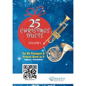 Edizioni Musicali, Glissato 25 Christmas Duets for Bb Trumpet and French Horn in F book 1: easy for beginners / intermediate (50 Christmas Duets for Bb Trumpet and French Horn in F) Edizioni Musicali, Glissato 25 Christmas Duets for Bb Trumpet and French Horn in F book 1: easy for beginners / intermediate (50 Christmas Duets for Bb Trumpet and French Horn in F)