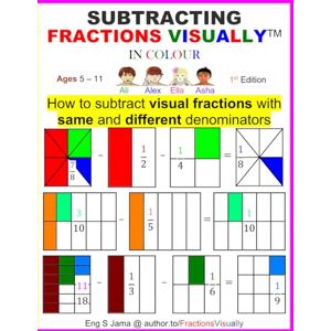 Jama, Eng S SUBTRACTING FRACTIONS VISUALLY IN COLOUR: How To Subtract Visual Fractions With Same And Different Denominators Jama, Eng S SUBTRACTING FRACTIONS VISUALLY IN COLOUR: How To Subtract Visual Fractions With Same And Different Denominators
