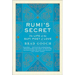 Harper Rumi's Secret: The Life of the Sufi Poet of Love Harper Rumi's Secret: The Life of the Sufi Poet of Love