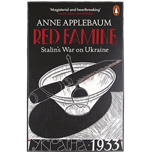 Applebaum, Anne Red Famine: Stalin's War on Ukraine Applebaum, Anne Red Famine: Stalin's War on Ukraine