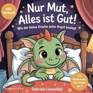 Liesenfeld, Gabriele Nur Mut, alles ist gut!: Wie der kleine Drache seine Angst besiegt. Ein Bilderbuch für Kinder ab 3. Inkl. Hörbuch. Liesenfeld, Gabriele Nur Mut, alles ist gut!: Wie der kleine Drache seine Angst besiegt. Ein Bilderbuch für Kinder ab 3. Inkl. Hörbuch.