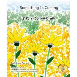Kurtz, Jane Something Is Coming: The Ethiopian New Year in Amharic and English Kurtz, Jane Something Is Coming: The Ethiopian New Year in Amharic and English