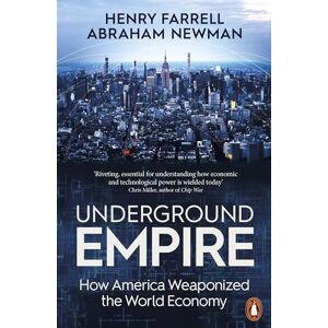 Farrell, Henry Underground Empire: How America Weaponized the World Economy Farrell, Henry Underground Empire: How America Weaponized the World Economy