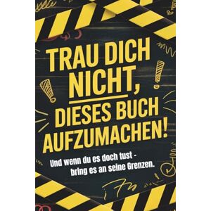 Publishing, Impressions Trau dich nicht dieses Buch aufzumachen. Und wenn du es doch tust – bring es an seine Grenzen.: Ein kreatives, chaotisches Anti-Perfektions-Buch für ... kreative Aufgaben und mutige Challenges. Publishing, Impressions Trau dich nicht dieses Buch aufzumachen. Und wenn du es doch tust – bring es an seine Grenzen.: Ein kreatives, chaotisches Anti-Perfektions-Buch für ... kreative Aufgaben und mutige Challenges.