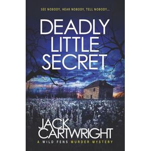 Cartwright, Jack Deadly Little Secret: A British Murder Mystery (The Wild Fens Murder Mystery Series) Cartwright, Jack Deadly Little Secret: A British Murder Mystery (The Wild Fens Murder Mystery Series)